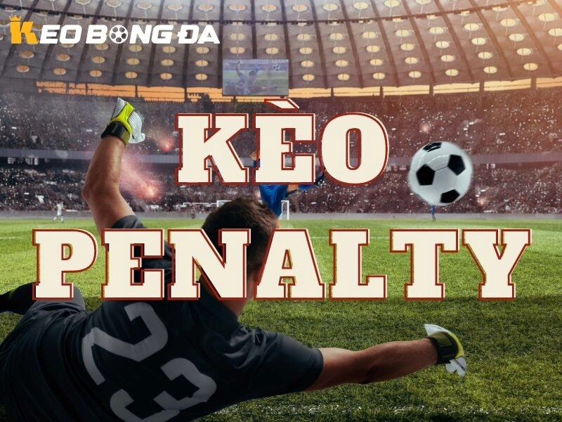Kinh nghiệm soi Kèo Penalty hiệu quả cho người chơi