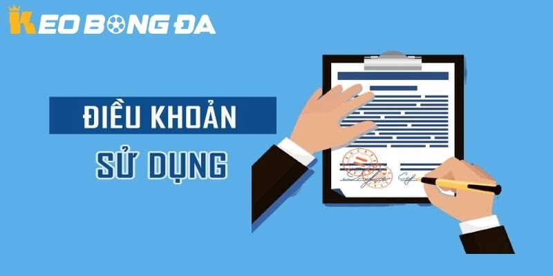 Tổng quan về Điều khoản sử dụng của Kèo bóng đá